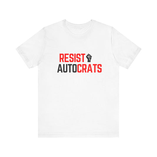 Resist Autocrats T-Shirt | Unisex Statement Tee | Protest Fashion | Activism Apparel | Perfect for Demonstrations, Gifts, and Casual Wear