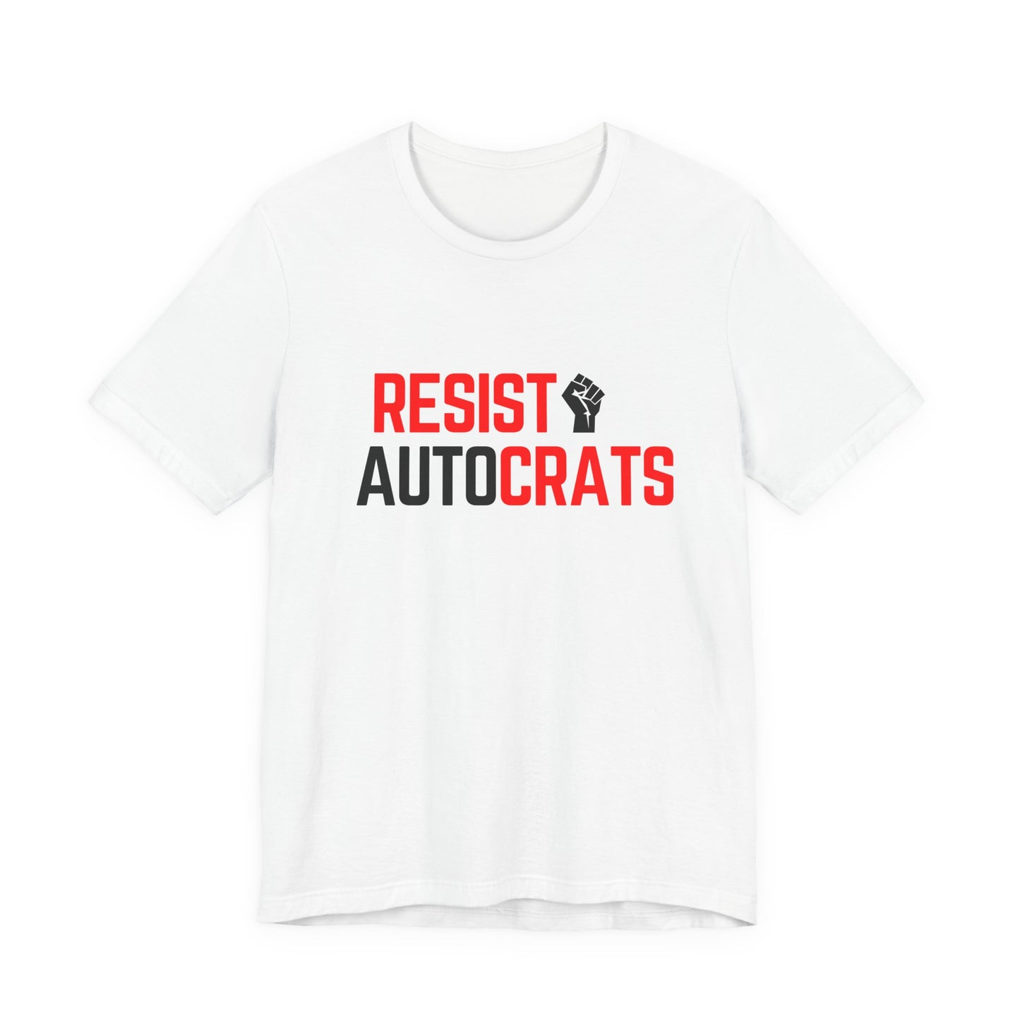 Resist Autocrats T-Shirt | Unisex Statement Tee | Protest Fashion | Activism Apparel | Perfect for Demonstrations, Gifts, and Casual Wear