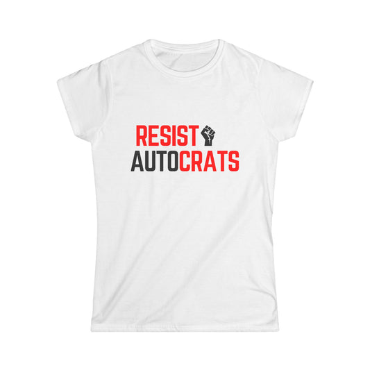 Resist Autocrats Women's T-Shirt, Feminist Tee, Activism Apparel, Political Statement Shirt, Casual Wear, Gift for Change-Makers