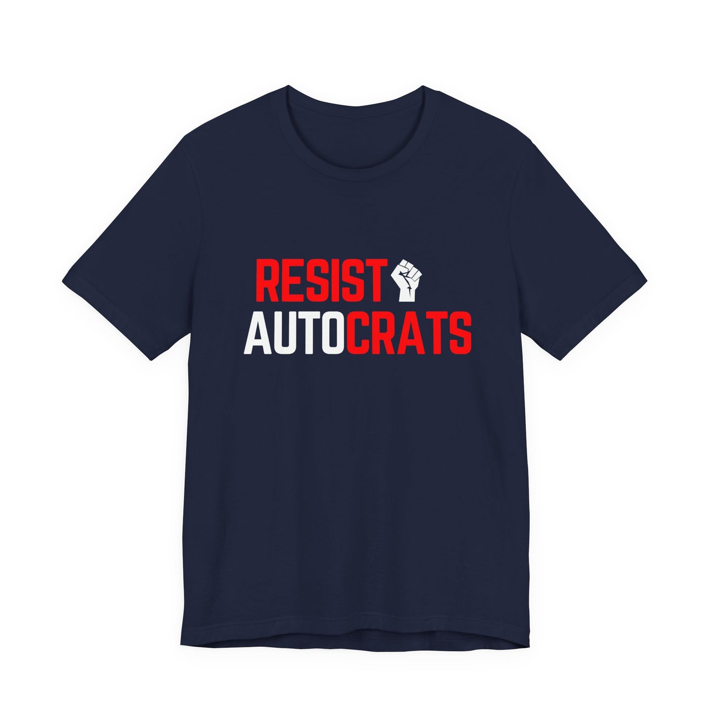 Resist Autocrats T-Shirt | Unisex Statement Tee | Protest Fashion | Activism Apparel | Perfect for Demonstrations, Gifts, and Casual Wear