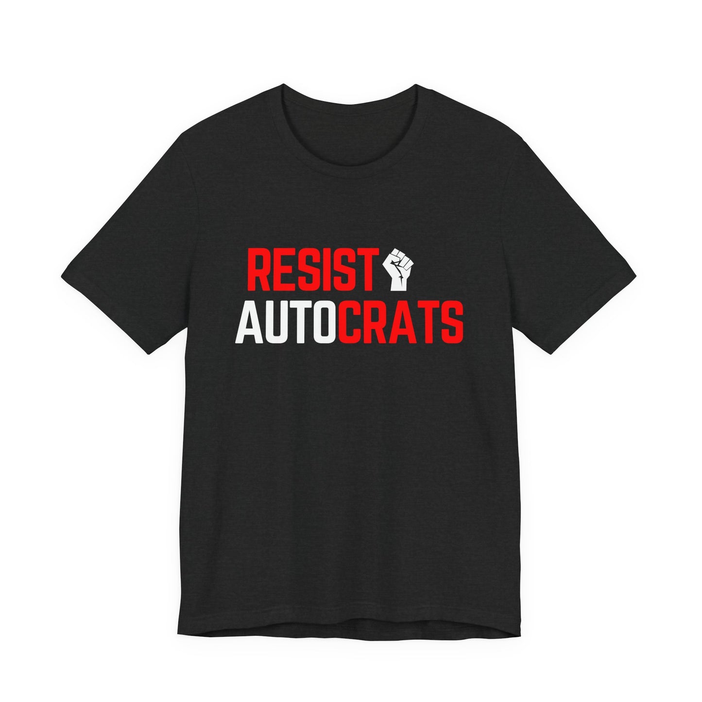 Resist Autocrats T-Shirt | Unisex Statement Tee | Protest Fashion | Activism Apparel | Perfect for Demonstrations, Gifts, and Casual Wear