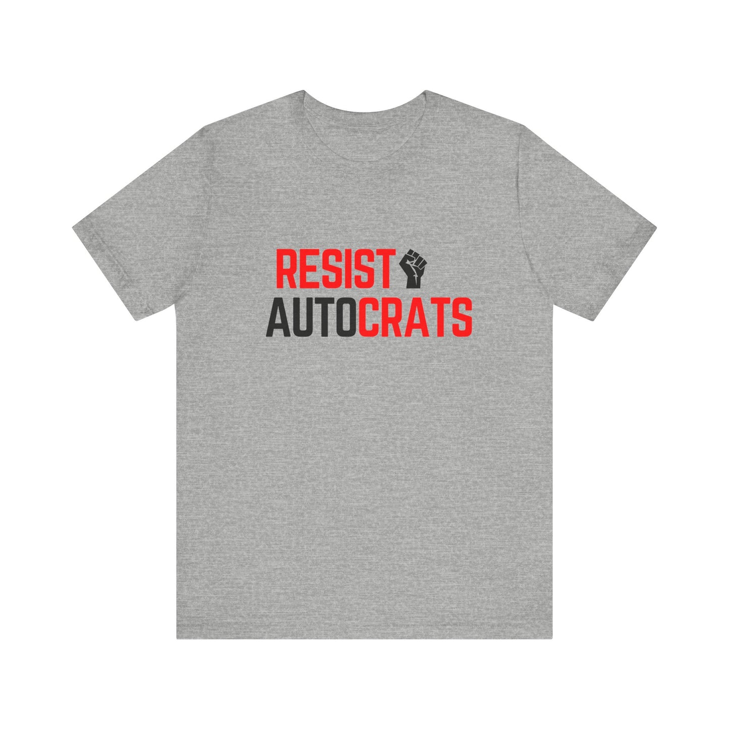 Resist Autocrats T-Shirt | Unisex Statement Tee | Protest Fashion | Activism Apparel | Perfect for Demonstrations, Gifts, and Casual Wear
