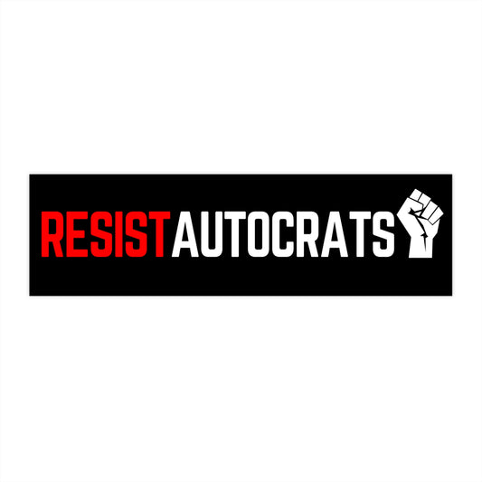Resist Autocrats Bumper Stickers | Car Decals | Activism Stickers | Gift for Activists | Protest Vinyls