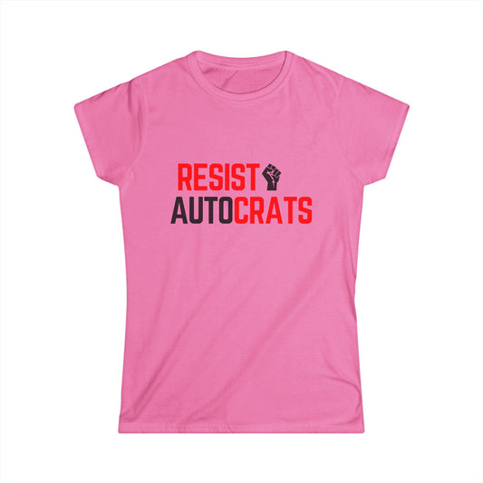 Resist Autocrats Women's T-Shirt, Feminist Tee, Activism Apparel, Political Statement Shirt, Casual Wear, Gift for Change-Makers